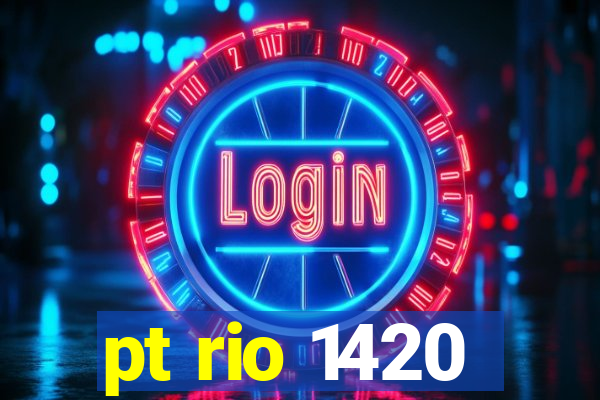 pt rio 1420